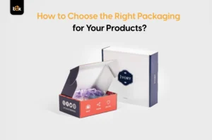 How to Choose the Right Packaging for Your Products?