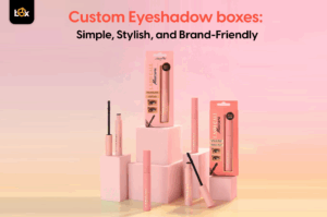 Custom Eyeshadow Boxes: Simple, Stylish, and Brand-Friendly