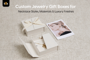 Custom Jewelry Gift Boxes for Necklace: Styles, Materials & Luxury Finishes