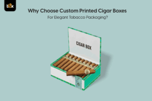 Why Choose Custom Printed Cigar Boxes for Elegant Tobacco Packaging?